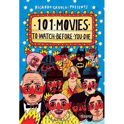 101 Movies to Watch Before You Die - (Hardcover)