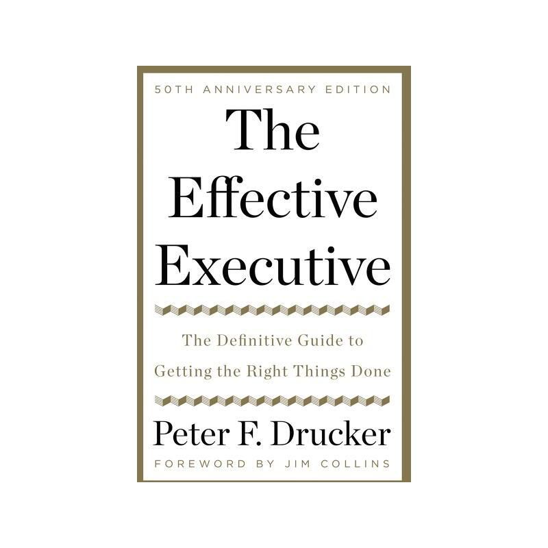 The Effective Executive - by Peter F Drucker, 1 of 2