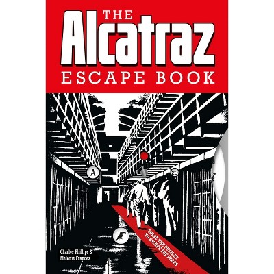 The Alcatraz Escape Book - By Charles Phillips & Melanie Frances  (paperback) : Target