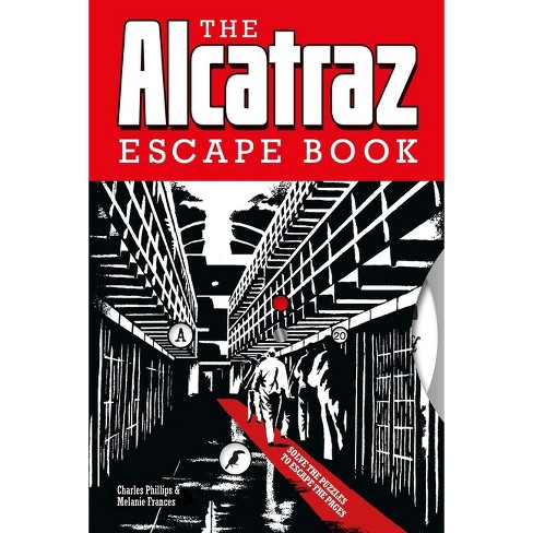 The Alcatraz Escape Book - by Charles Phillips & Melanie Frances (Paperback)