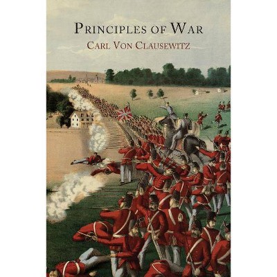 Principles of War - by  Carl Von Clausewitz (Paperback)