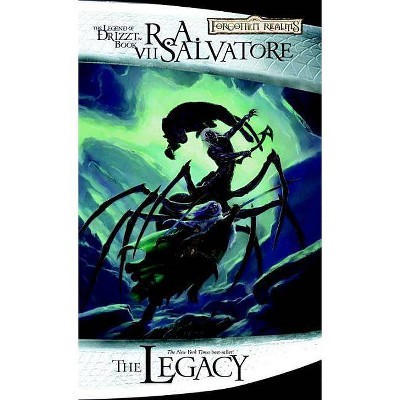 The Legacy - (Forgotten Realms Novel: Legend of Drizzt) by  R A Salvatore (Paperback)