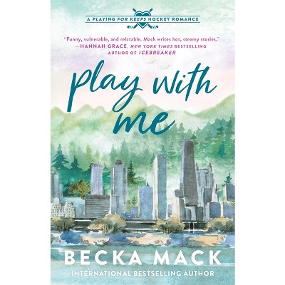 Play with Me - (Playing for Keeps) by  Becka Mack (Paperback)