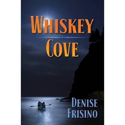 Whiskey Cove - by  Denise Frisino (Paperback)