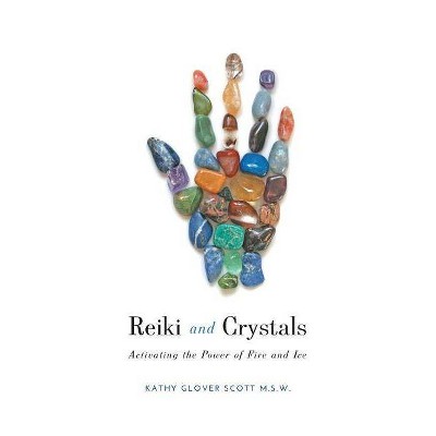 Reiki and Crystals - by  Kathy Glover Scott (Paperback)