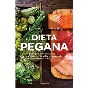 La Dieta Pegana / The Pegan Diet - by  Mark Hyman (Paperback) - 1 of 1