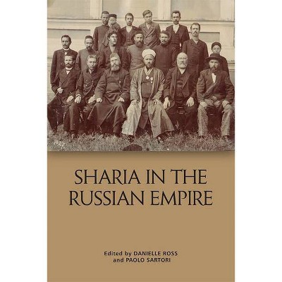 Sharīʿa in the Russian Empire - by  Paolo Sartori & Danielle Ross (Hardcover)