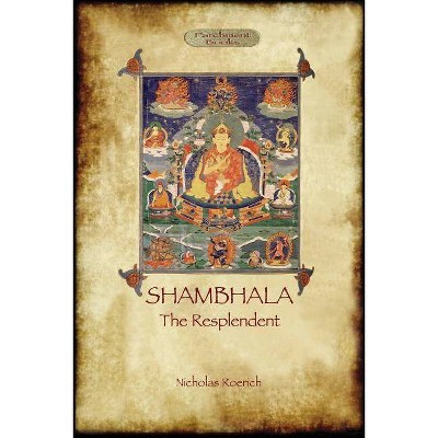 Shambhala the Resplendent - by  Nicholas Roerich (Paperback)