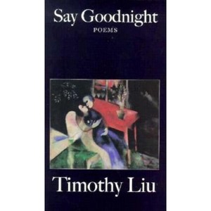 Say Goodnight - by  Timothy Liu (Paperback) - 1 of 1
