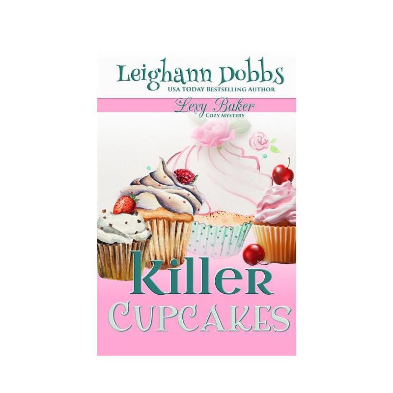 Killer Cupcakes - (Lexy Baker Mystery) by  Leighann Dobbs (Paperback), 1 of 2