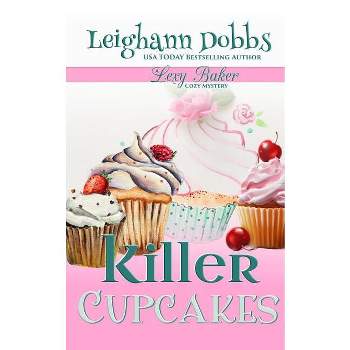 Killer Cupcakes - (Lexy Baker Mystery) by  Leighann Dobbs (Paperback)