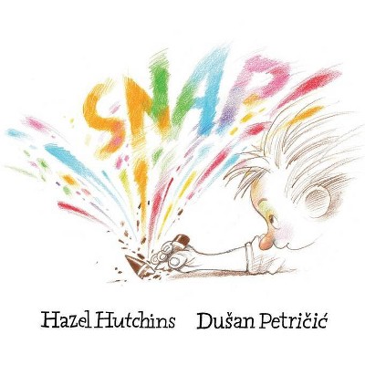 Snap! - by  Hazel Hutchins (Hardcover)