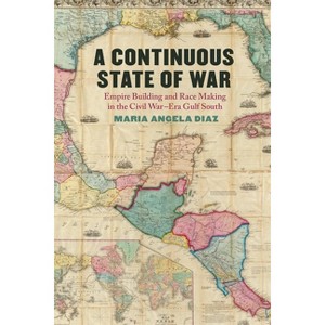 A Continuous State of War - (Uncivil Wars) by Maria Angela Diaz - 1 of 1