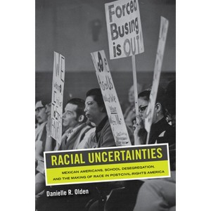 Racial Uncertainties - (American Crossroads) by  Danielle R Olden (Paperback) - 1 of 1