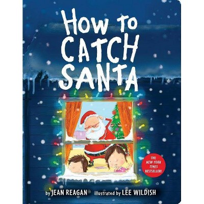 How to Catch Santa - by  Jean Reagan (Board Book)