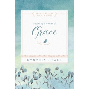 Becoming a Woman of Grace - (Bible Studies: Becoming a Woman) by  Cynthia Heald (Paperback) - 1 of 1