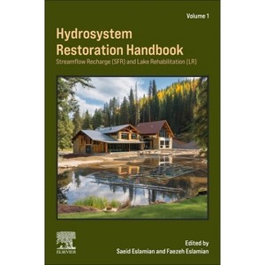 Hydrosystem Restoration Handbook: Streamflow Recharge and Lake Rehabilitation - by  Saeid Eslamian & Faezeh Eslamian (Paperback) - 1 of 1