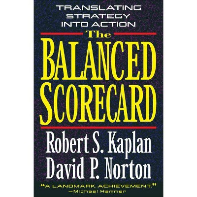 The Balanced Scorecard - by  Robert S Kaplan & David P Norton (Hardcover)