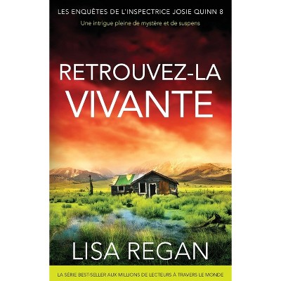 Retrouvez-la vivante - (Les Enquêtes de l'Inspectrice Josie Quinn) by  Lisa Regan (Paperback)