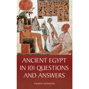 Ancient Egypt in 101 Questions and Answers - by  Thomas Schneider (Hardcover) - 1 of 1