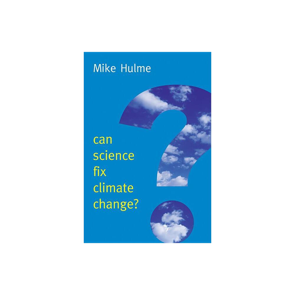 Can Science Fix Climate Change? - (New Human Frontiers) by Mike Hulme (Paperback)