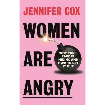 Women Are Angry - by  Jennifer Cox (Paperback)