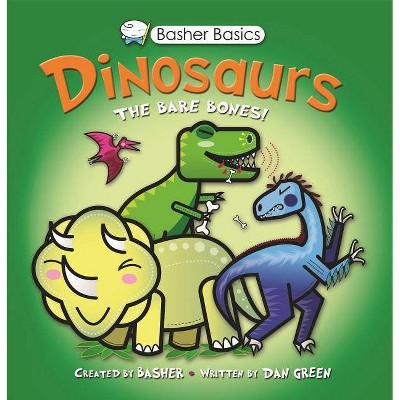 Dinosaurs - (Basher Basics) by  Simon Basher & Dan Green (Paperback)