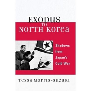 Exodus to North Korea - (Asian Voices) Annotated by  Tessa Morris-Suzuki (Paperback) - 1 of 1