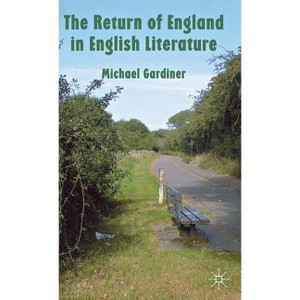 The Return of England in English Literature - by  M Gardiner (Hardcover) - 1 of 1
