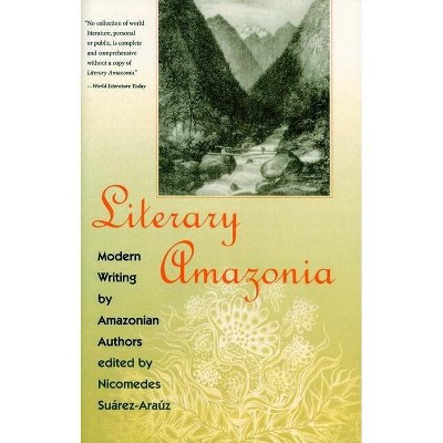 Literary Amazonia - by  Nicomedes Suárez-Araúz (Paperback)