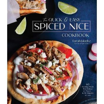 The Quick & Easy Spiced Nice Cookbook - by  Farrah Jalanbo (Hardcover)