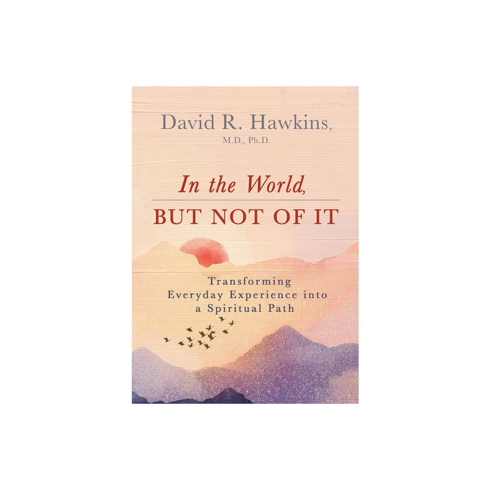 ISBN 9781401964986 product image for In the World, But Not of It - by David R Hawkins (Paperback) | upcitemdb.com