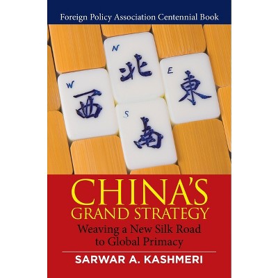 China's Grand Strategy - by  Sarwar Kashmeri (Hardcover)