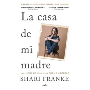 La Casa de Mi Madre. La Lucha de Una Hija Por La Libertad / The House of My Mother: A Daughter's Quest for Freedom - by  Shair Franke (Paperback) - 1 of 1