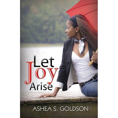 Let Joy Arise - (Urban Christian) by  Ashea S Goldson (Paperback)