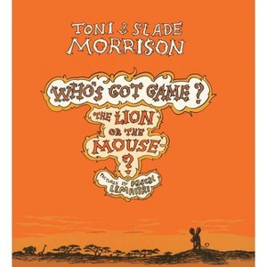 The Lion or the Mouse? - (Who's Got Game?) by  Toni Morrison & Slade Morrison (Paperback) - 1 of 1
