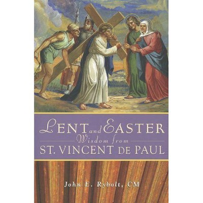 Lent and Easter Wisdom from Saint Vincent de Paul - by  John Rybolt (Paperback)