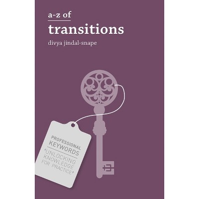 A-Z of Transitions - (Professional Keywords) by  Divya Jindal Snape (Paperback)