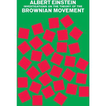 Investigations on the Theory of the Brownian Movement - (Dover Books on Physics) by  Albert Einstein & Physics (Paperback)