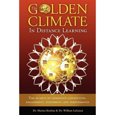 The Golden Climate in Distance Learning - by  Marina Kostina & William Laganza & Dr Marina Kostina & Dr William Laganza (Paperback)