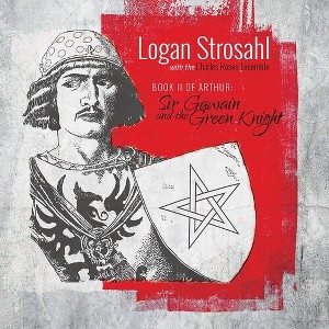 Logan Strosahl - Book Ii Of Arthur: Sir Gawain And The Green Knight (CD) - 1 of 1