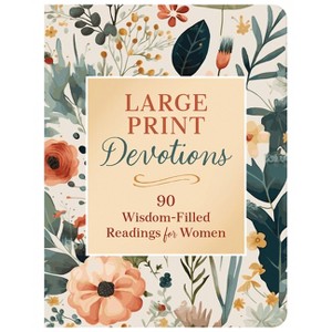 Large Print Devotions: 90 Wisdom-Filled Readings for Women - by  Compiled by Barbour Staff (Paperback) - 1 of 1