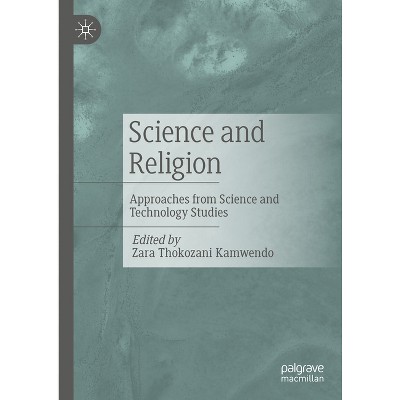 Science and Religion - by  Zara Thokozani Kamwendo (Hardcover)