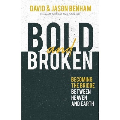 Bold and Broken - by  David Benham & Jason Benham (Paperback)