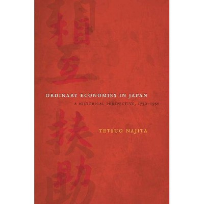 Ordinary Economies in Japan, 18 - (Twentieth Century Japan: The Emergence of a World Power) by  Tetsuo Najita (Hardcover)