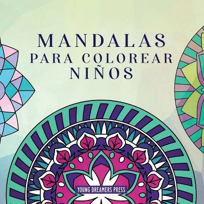 Mandalas para colorear niños - (Cuadernos Para Colorear Niños) by  Young Dreamers Press (Paperback)