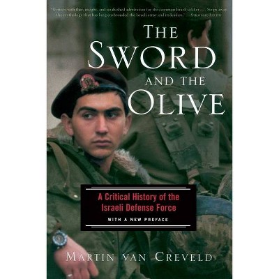 The Sword and the Olive - by  Martin Van Creveld (Paperback)