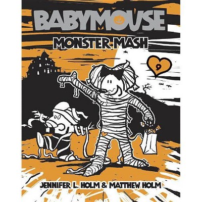 Babymouse #9: Monster MASH - (Babymouse (Paperback)) by  Jennifer L Holm & Matthew Holm (Paperback)