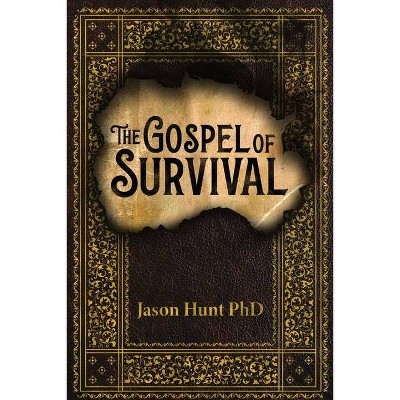 The Gospel of Survival - by  Jason Hunt (Paperback)