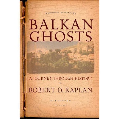 Balkan Ghosts - by  Robert D Kaplan (Paperback)